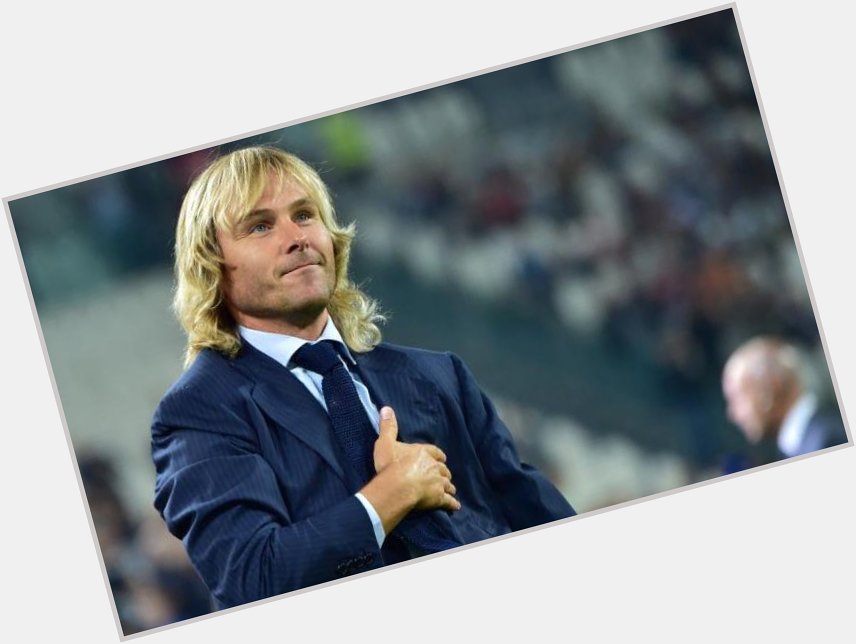 Happy birthday Pavel Nedved successfully for you     