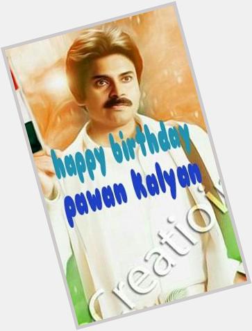 Happy birthday to my god ....pawan kalyan.... 