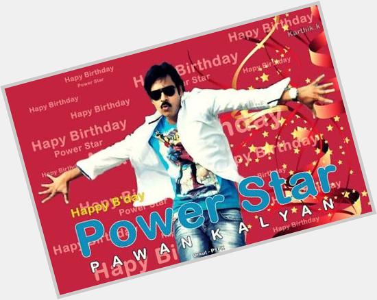 Happy Birthday to d one n only one power pack powerful man, power star \"Pawan Kalyan\"                 