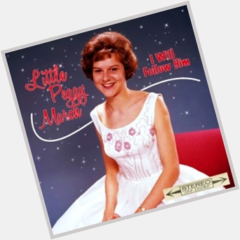 March 8:Happy 72nd birthday to singer,Little Miss Peggy March(\"I Will Follow Him\")
 