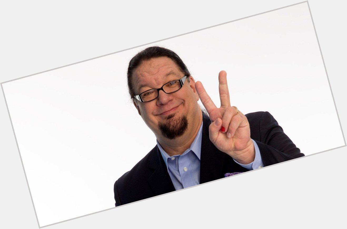 Happy Birthday to the Penn Jillette. Thank you for making it worthwhile. 