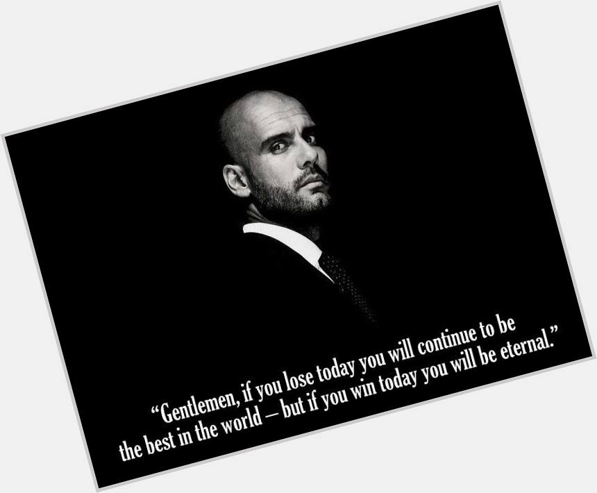Greymind43: Happy Birthday to one of the greatest football managers of all time - Pep Guardiola.  