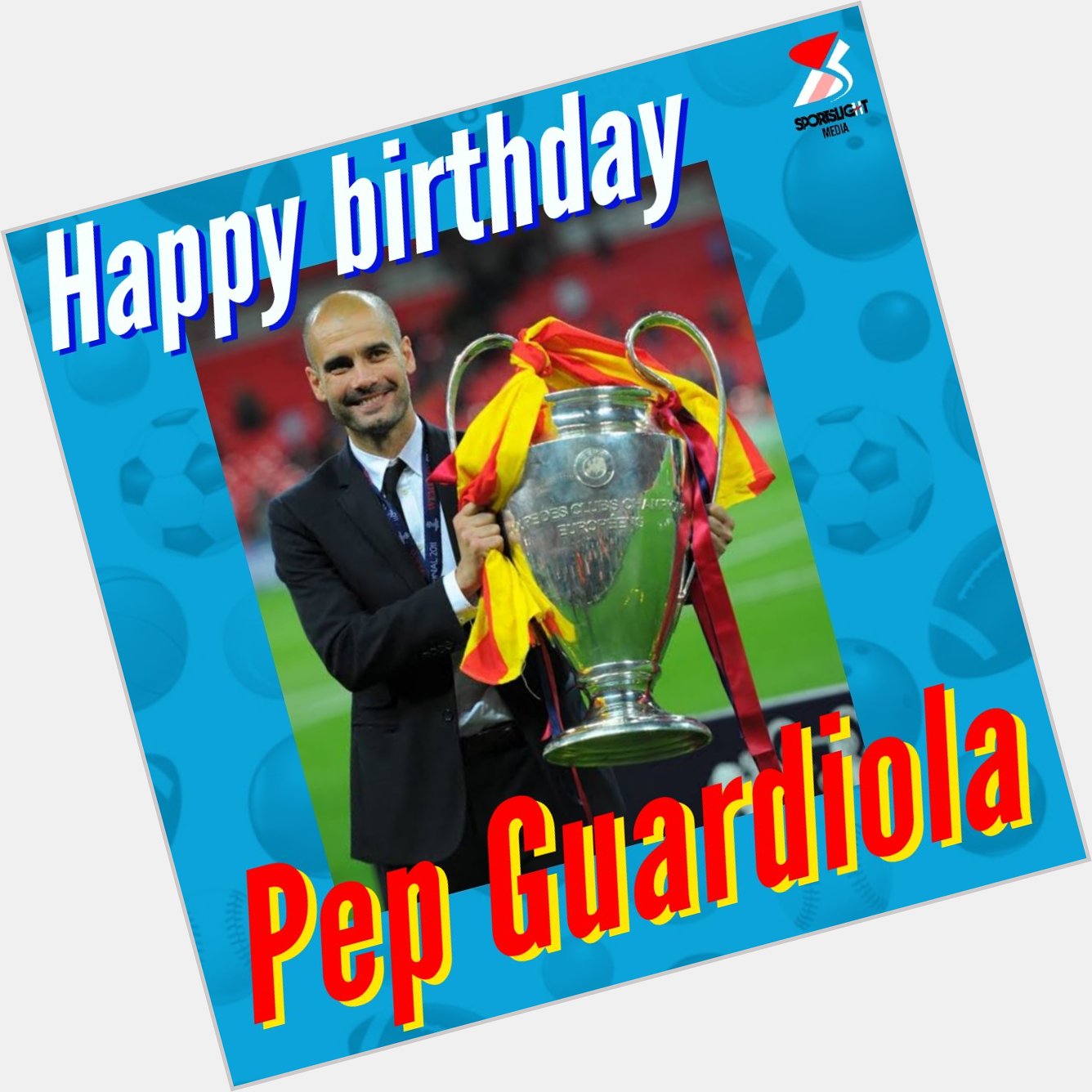 Happy Birthday Pep Guardiola  !!!  