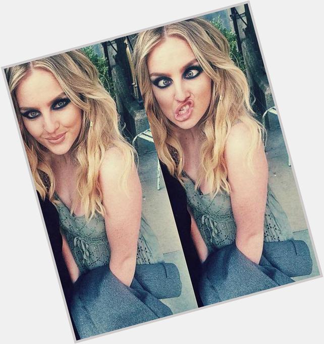  HAPPY BIRTHDAY TO THE LOVELY PERRIE EDWARDS WHO\S THE PRETTIEST GIRL IN THE ENTIRE WOLRD      