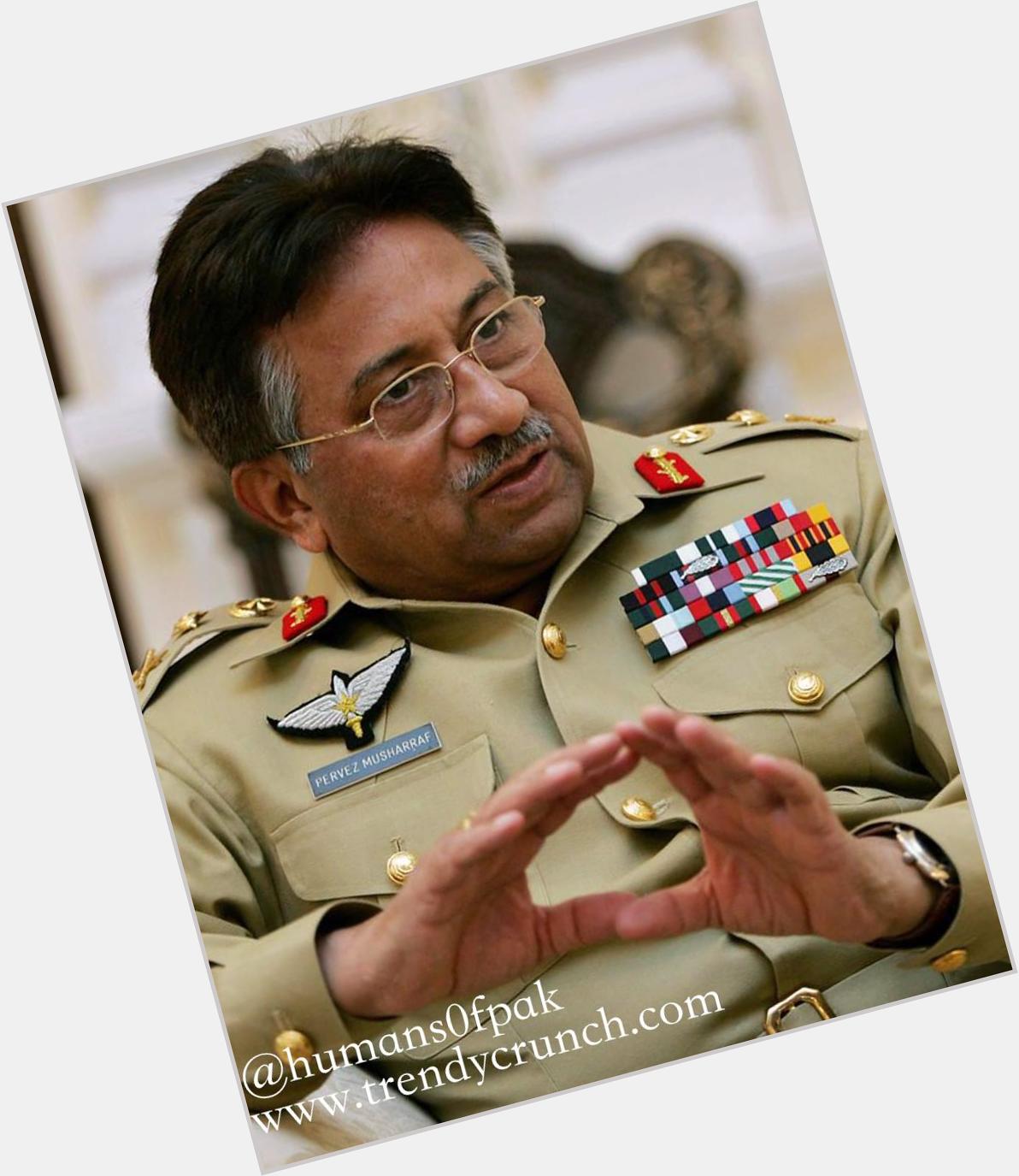 Happy Birthday General Pervez Musharraf  God Bless U  Stay Healthy  Sb say Pehlay Pakistan      