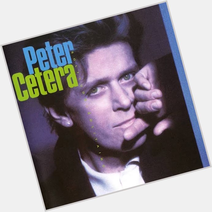 Happy Birthday Peter Cetera        Solitude / Solitaire            