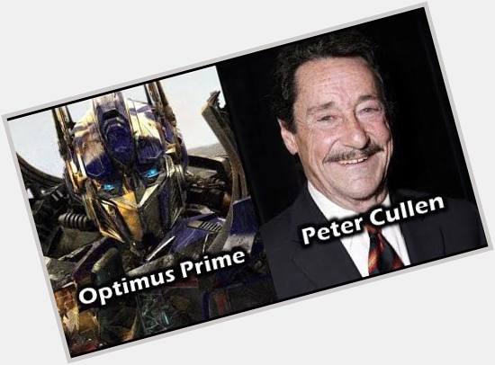 Happy 79th Birthday to the One and Only Peter Cullen   