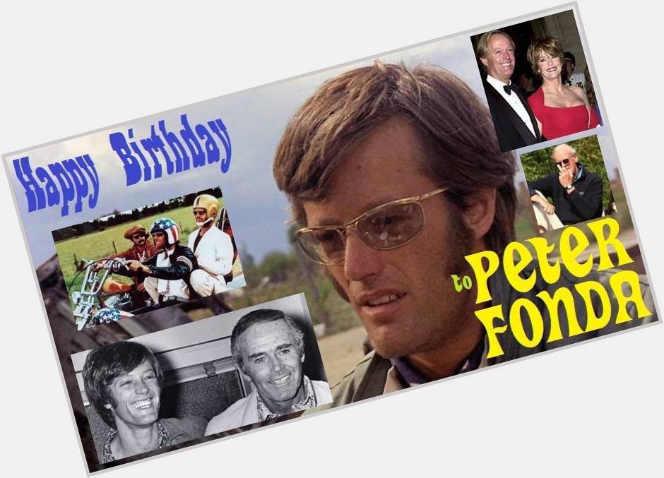 2-23 Happy birthday to Peter Fonda.  