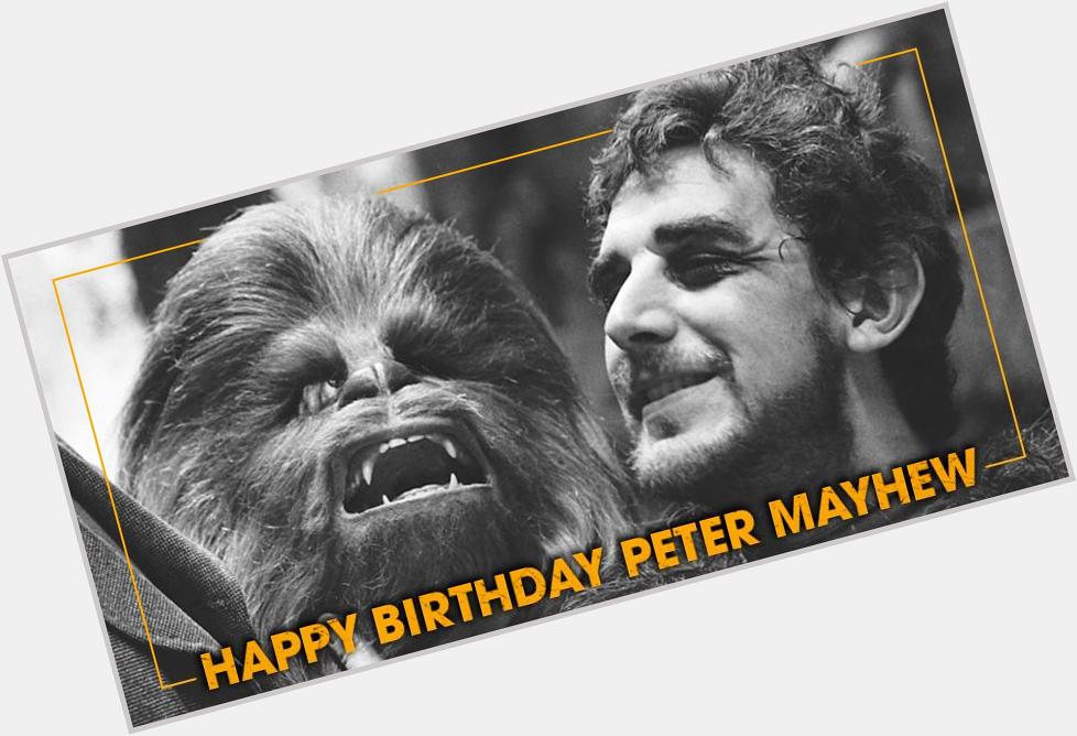 Happy Birthday to as Peter Mayhew turns 71 today. 