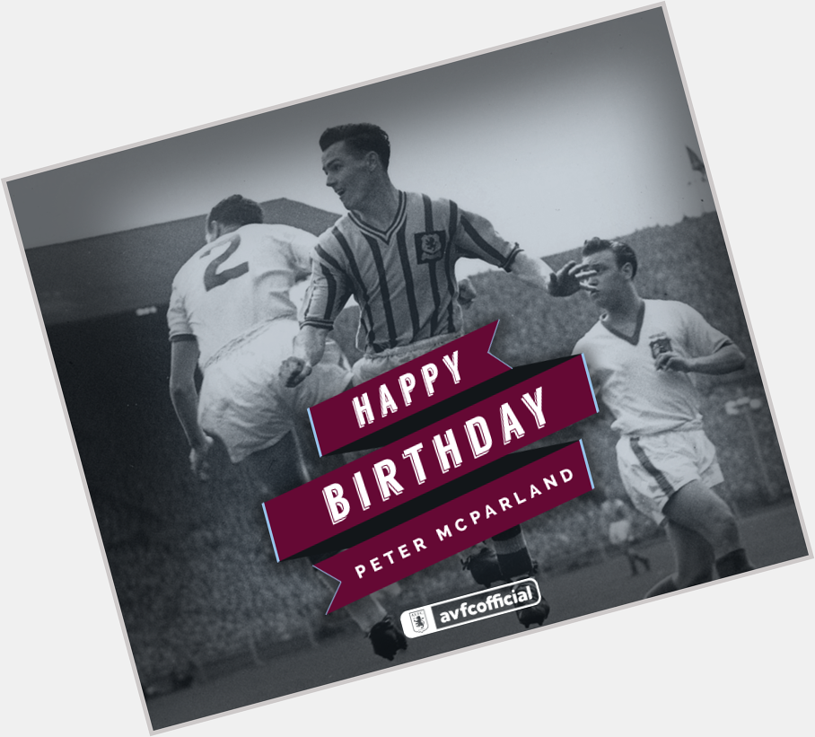 HAPPY BIRTHDAY: Best wishes to our 1957 hero Peter McParland, who turns 81 today. Enjoy Peter! 