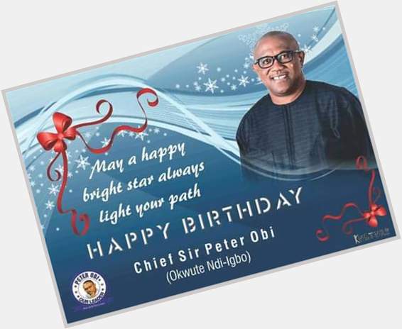 Happy birthday to Chief Sir Peter Obi. (Okwute ndi Igbo). You light up and set the path. More Grace. 