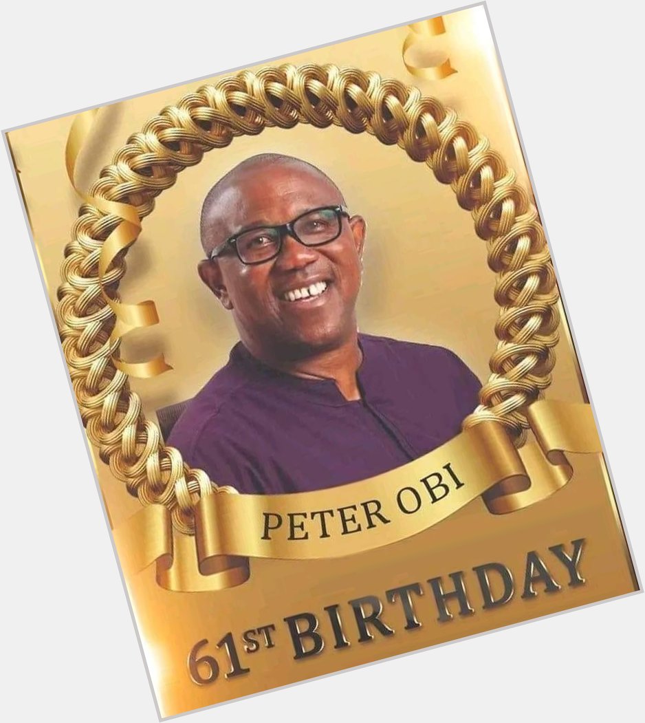 Happy birthday to Peter Obi, the prospective president of Nigeria. 