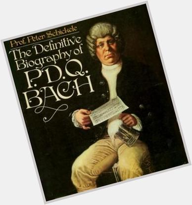 Happy Birthday to  Peter Schickele, aka P.D.Q. Bach--the forgotten son of J.S. Bach! 