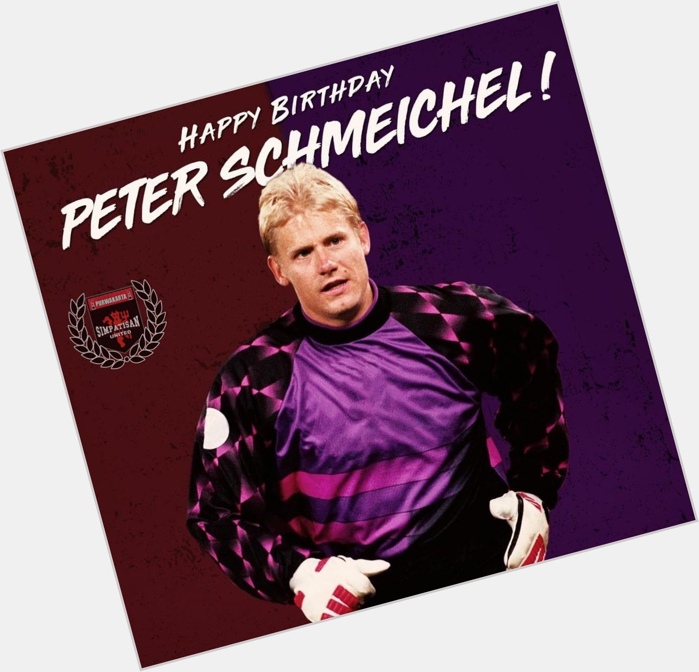 Happy birthday Peter Schmeichel    