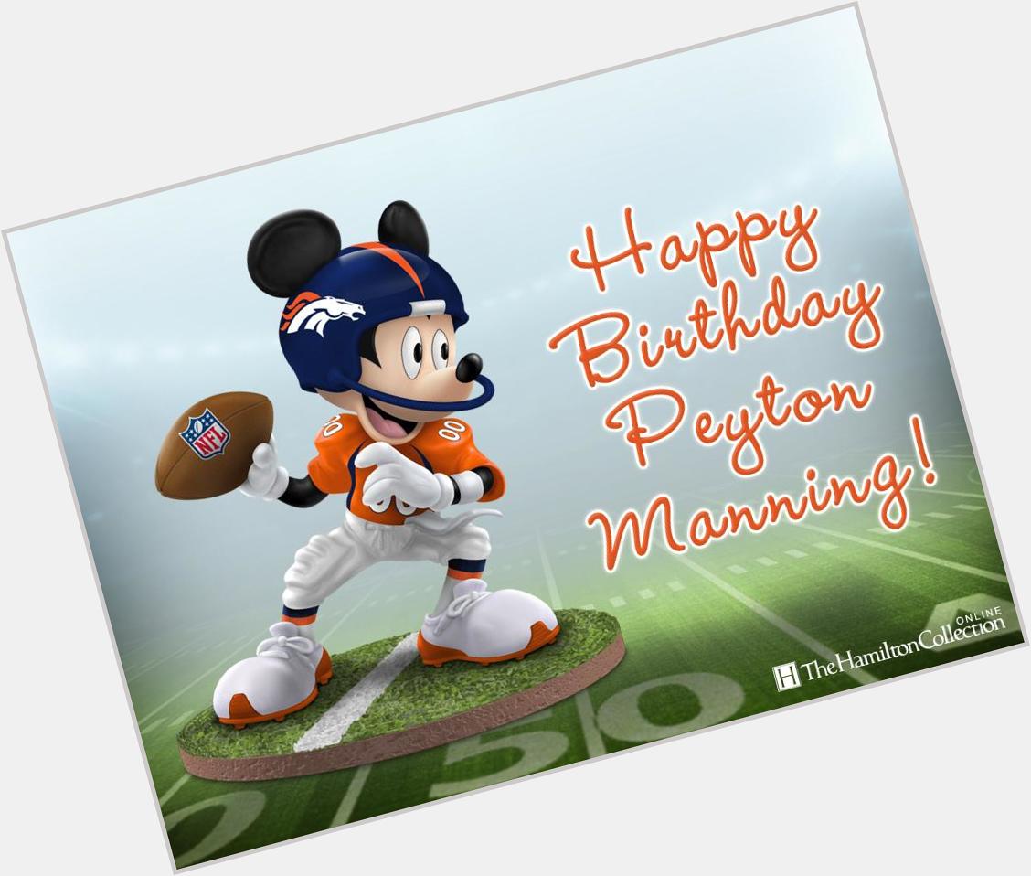 Happy Birthday to Peyton Manning, QB for the Denver Broncos!  