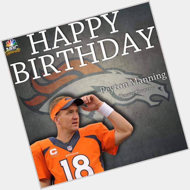 Happy Birthday Peyton Manning! My all-time favorite player. 
