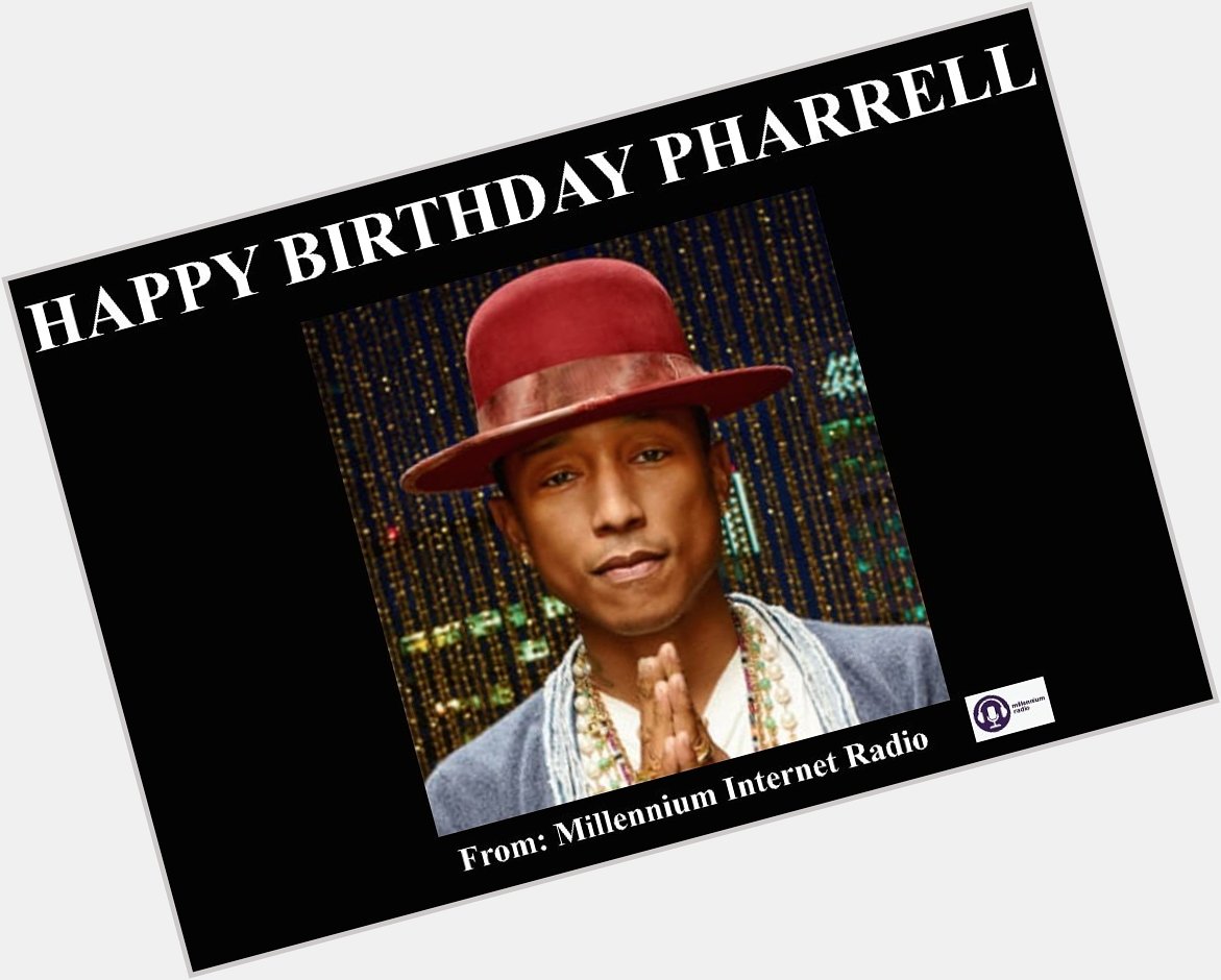 Happy Birthday to singer, rapper, songwriter, producer, fashion designer, and entrepreneur Pharrell Williams!! 