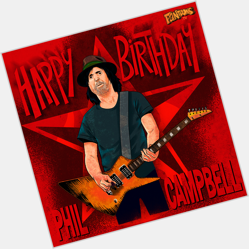 Happy Birthday to Phil Campbell (  on Phil! 