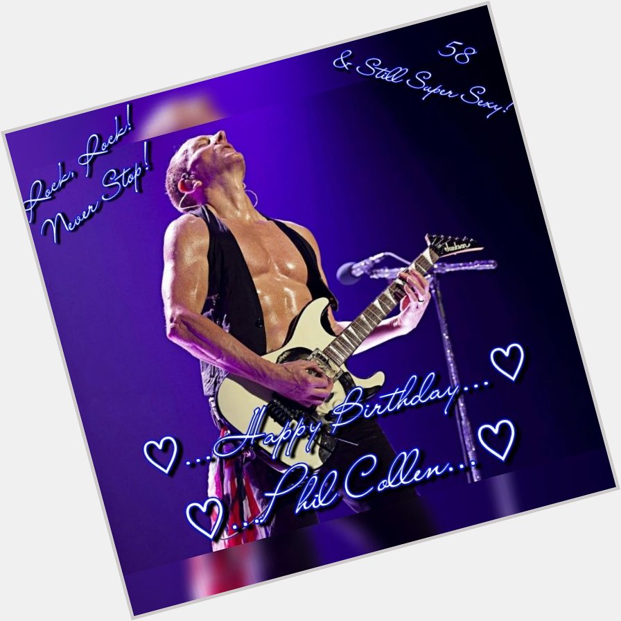 Happy Birthday Phil! I hope you\ll have a rock- tastic birthday! We Love You  Phil Collen xx 