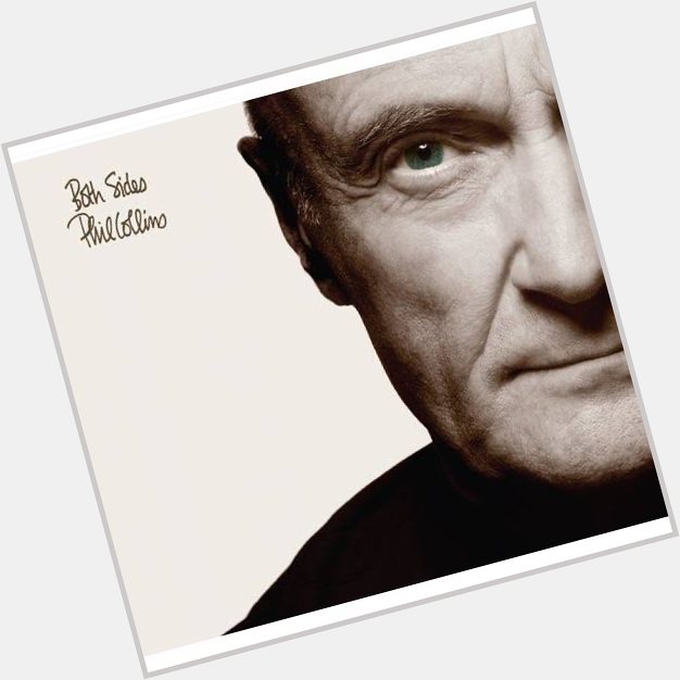 Happy Birthday Phil Collins         Both Sides           