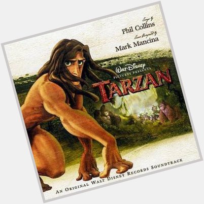 Happy Birthday Phil Collins, the man who made one of the greatest movie soundtracks of all time. Tarzan. 