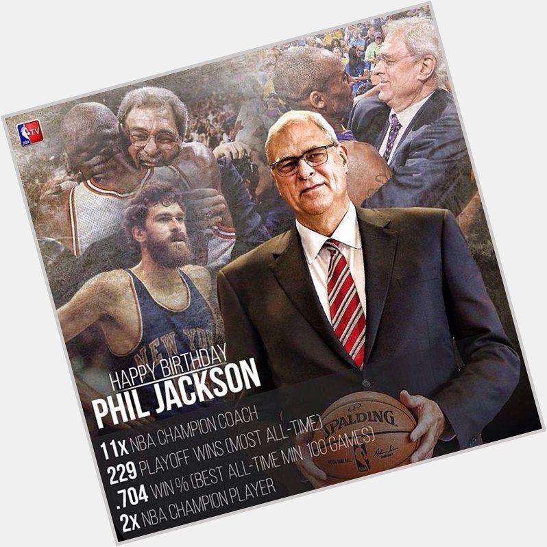 Happy 72nd Birthday to Phil Jackson!   