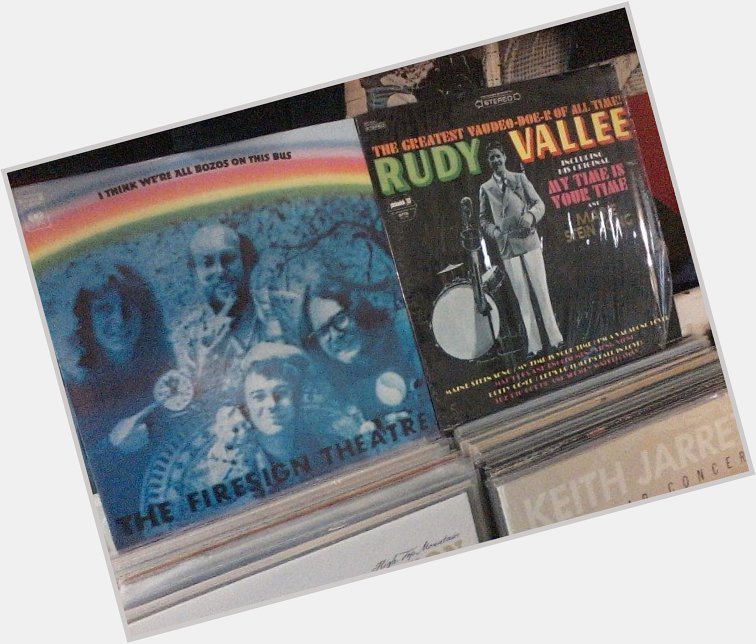 Happy Birthday to Phil Proctor of Firesign Theater & the late Rudy Vallee 