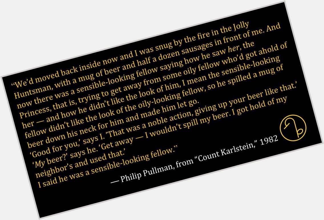 Happy Birthday English novelist Philip Pullman (October 19, 1946- ) 