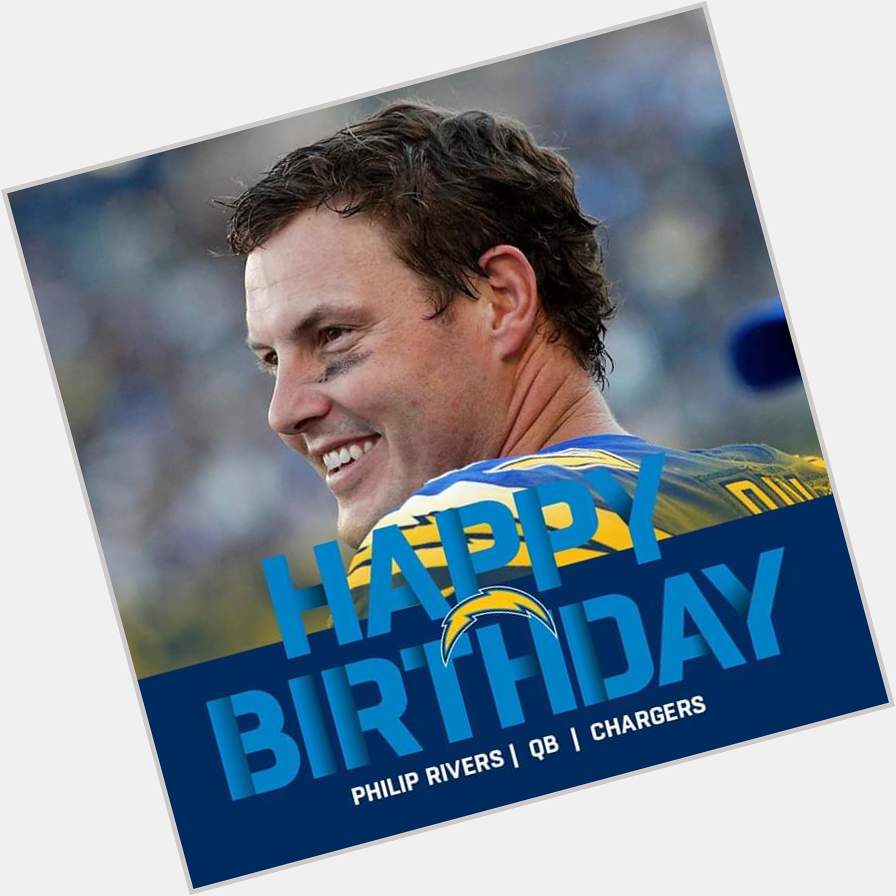 HAPPY 37TH BIRTHDAY to the 7x Pro Bowler... Los Angeles Chargers QB Philip Rivers!  