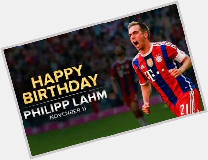 \" There is Philipp Lahm. The most consistent player you\ll ever see.\" -Leo Messi. 

Happy Birthday Captain! 