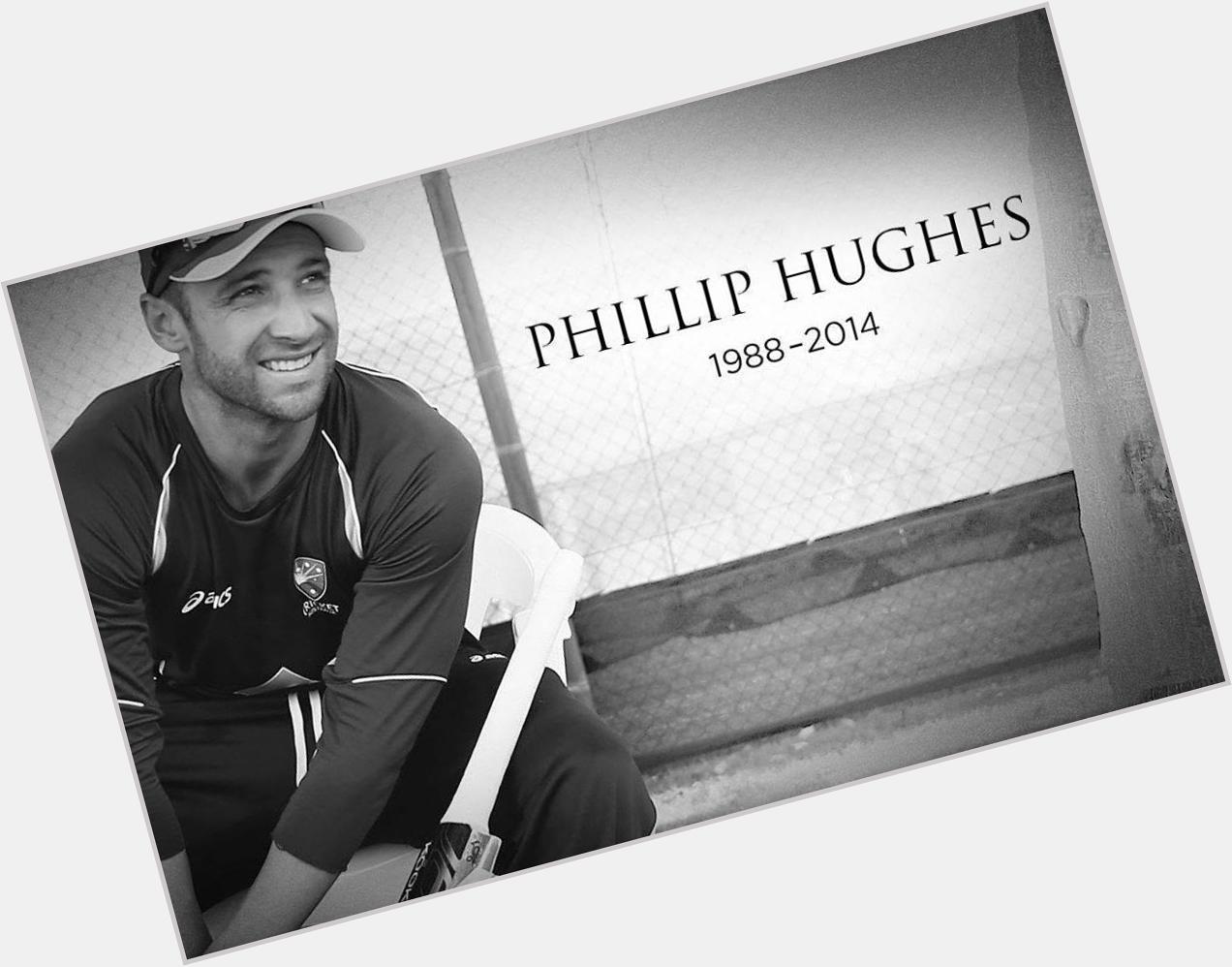Happy Birthday, Phillip Hughes. Rest in Peace, buddy. U will be missed badly.  ® 