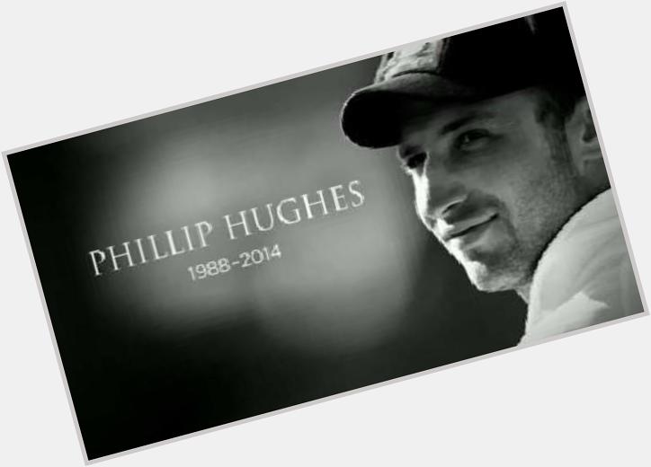 Happy Birthday Phillip Hughes,
You were taken from this world too young,
R.I.P <3 