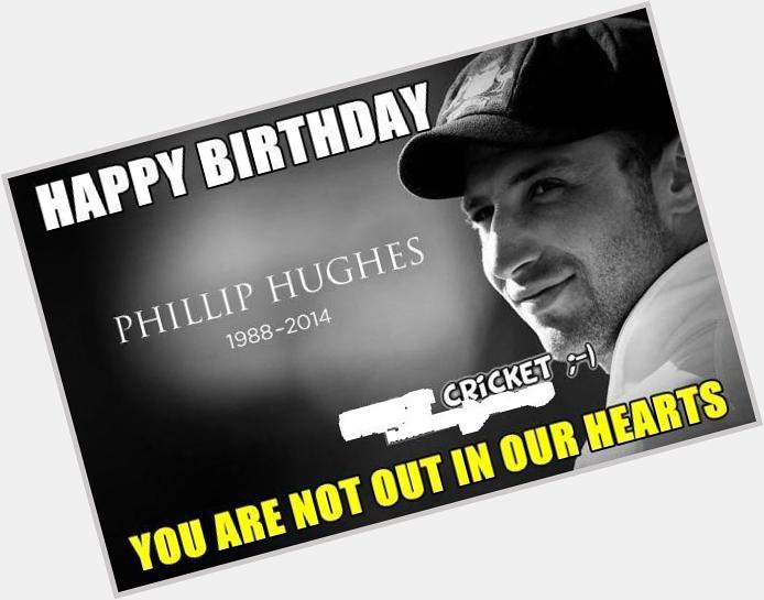 Happy Birthday Phillip Hughes (1988-2014) !!! 