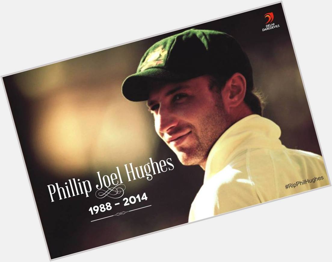 Happy birthday "Phillip Hughes".....RIP 