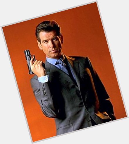 \"Lose the top three cards\"
Happy Birthday 007 Pierce Brosnan. 