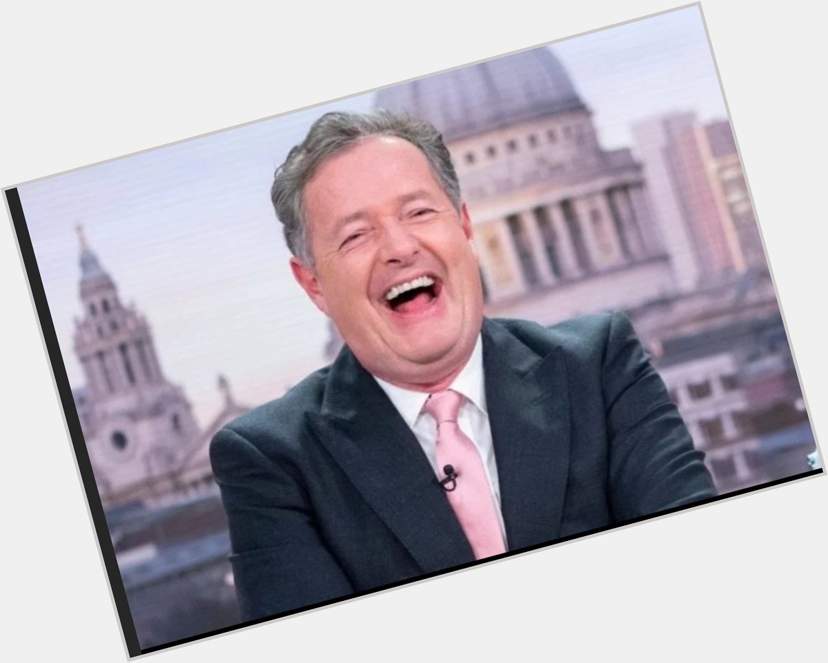 Happy birthday Piers Morgan you legend or bellend  too funny on good morning britain! 