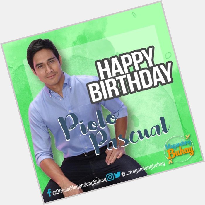 Happy happy birthday to Mr. Piolo Pascual! We wish you a continuous Magandang Buhay!  