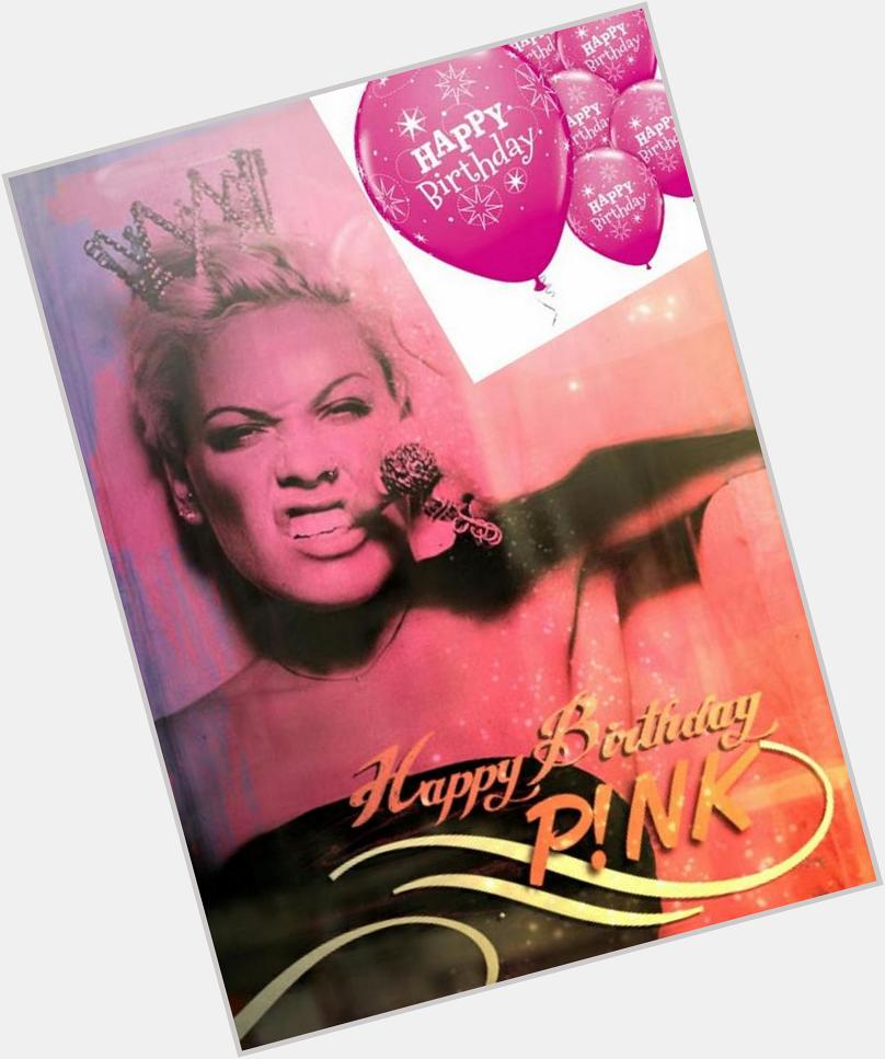    HAPPY BIRTHDAY P!NK!! HAVE A FABULOUS DAY AND HERES TO SO MANY MORE...CELEBRATE LIKE CRAZY!! 