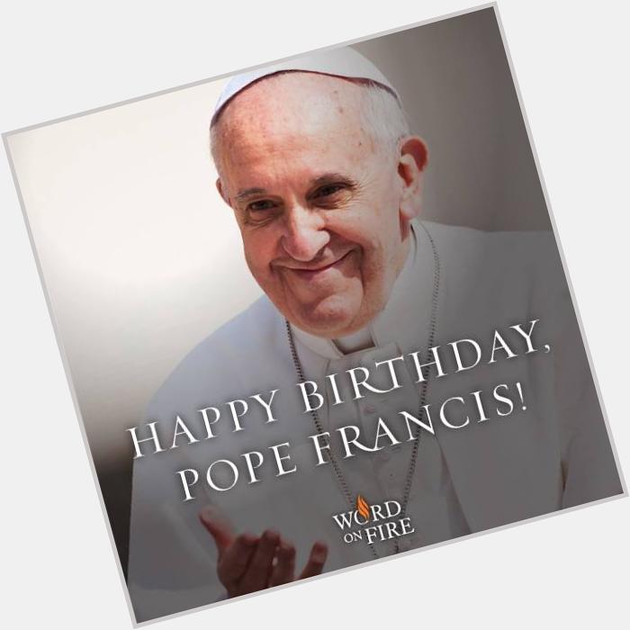 Happy birthday Pope Francis 