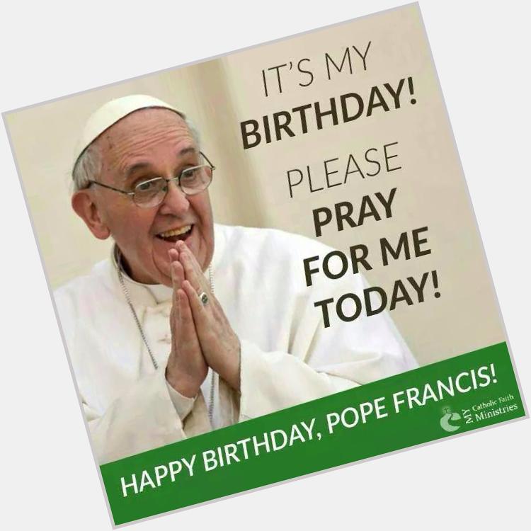 "Go, dont be afraid, serve!" -Pope Francis. Happy birthday to our beloved Pope       