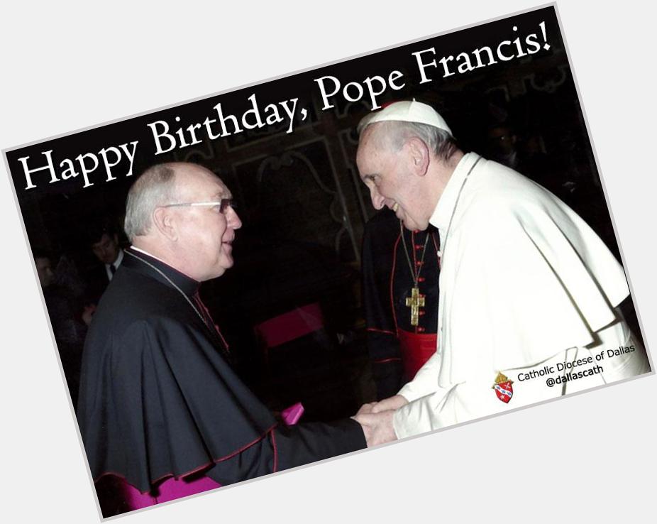 Happy Birthday, Pope Francis, from the Catholic Diocese of Dallas! 