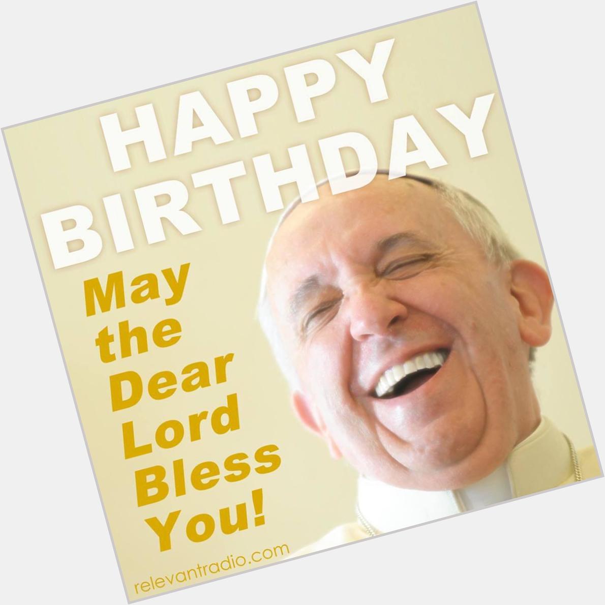 . Happy 78th birthday, Pope Francis! 