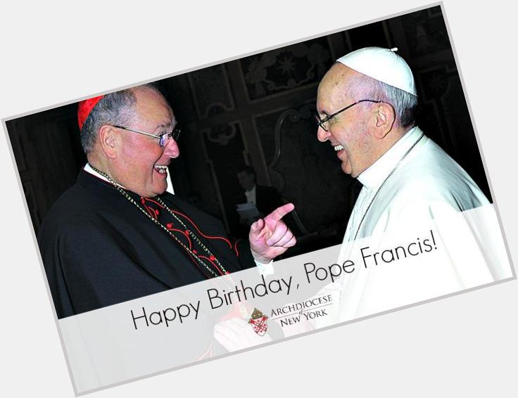   Happy Birthday Pope Francis! May God continue to bless this outstanding Successor of Saint Peter. 
