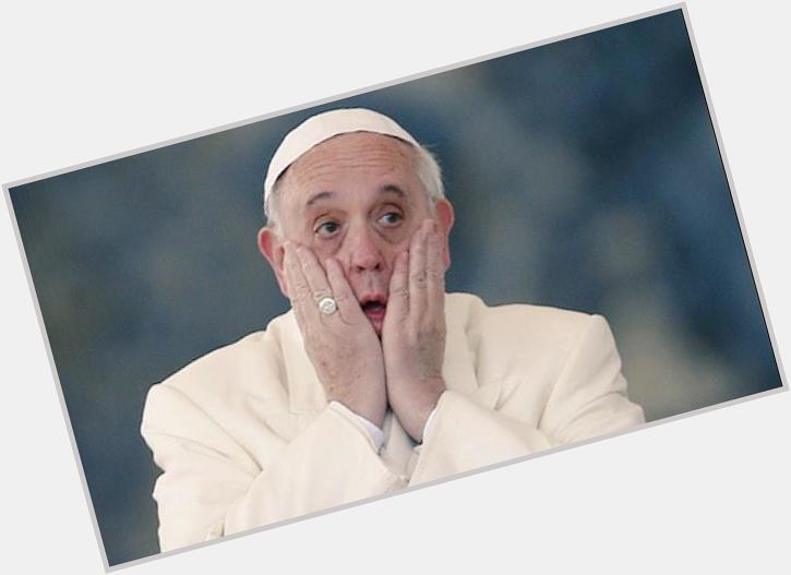 Happy birthday Pope Francis! I know I cant believe we have the same birthday too 