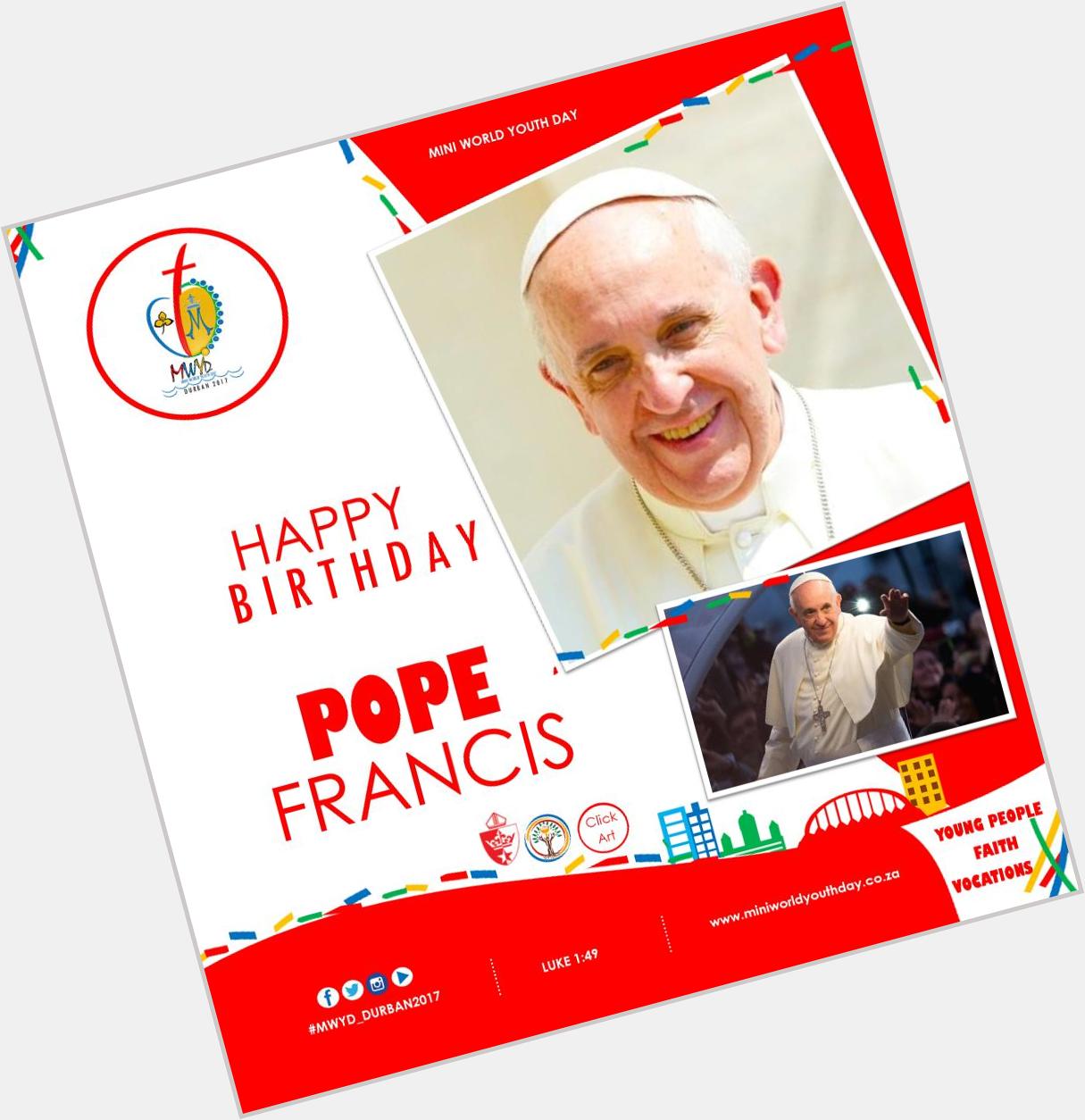 Happy Birthday Pope Francis 