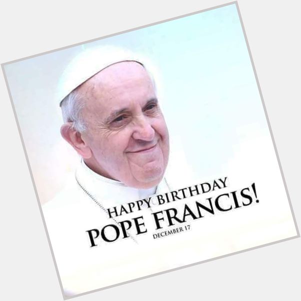 Pope Francis is 81 years old today, the 17th of December 2017.  Happy Birthday Papa 