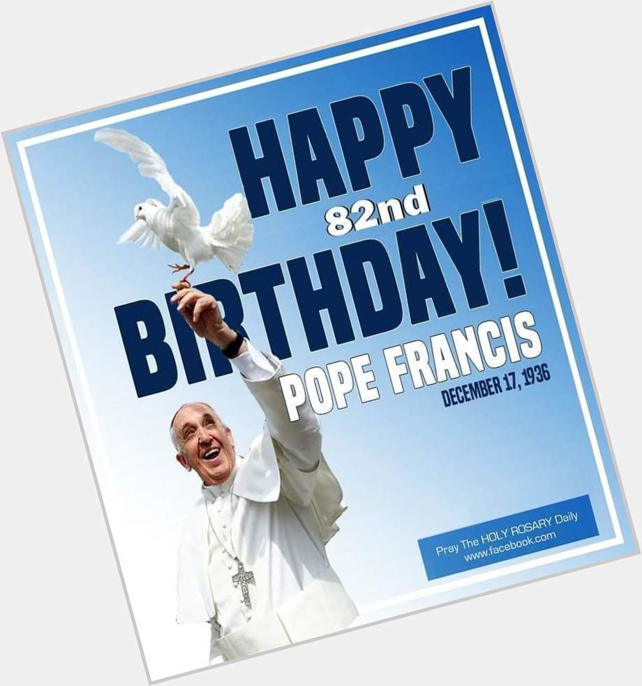 Happy Birthday dear POPE FRANCIS - a true SHEPHERD and WORLD LEADER! 