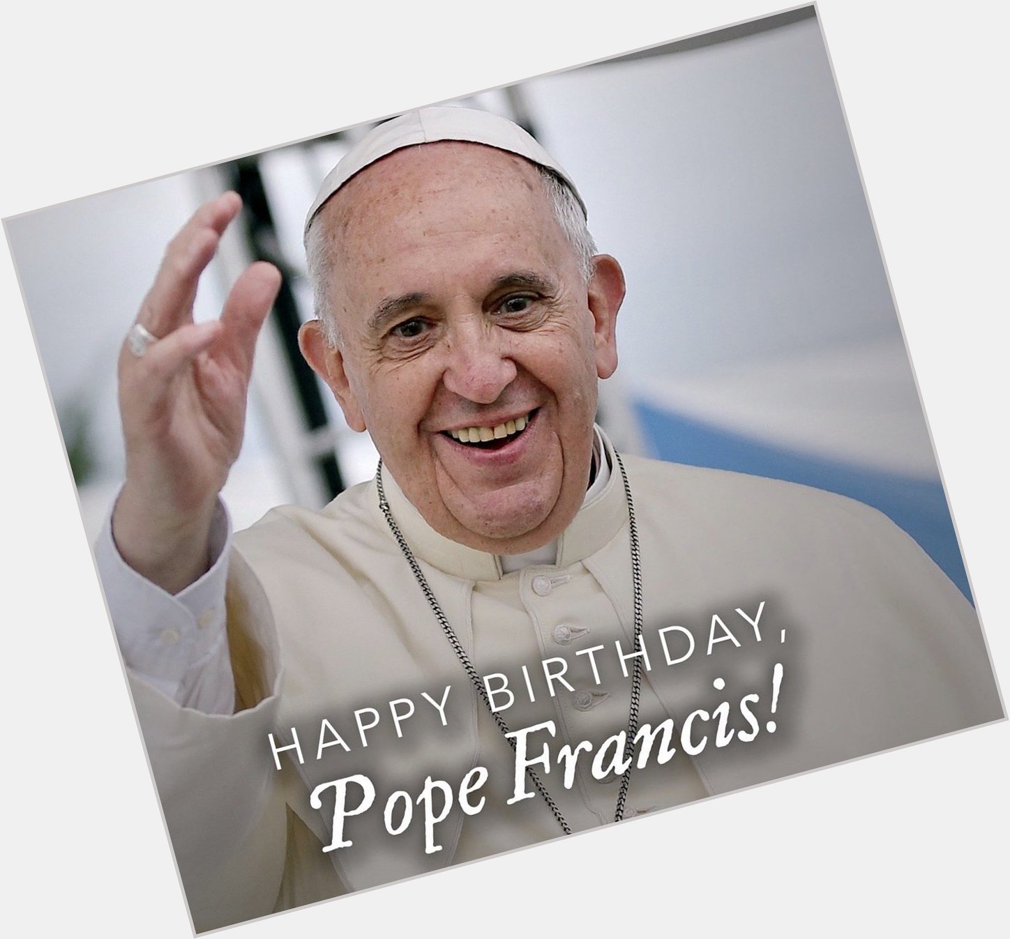 Happy 83rd Birthday to His Holiness Pope Francis!  