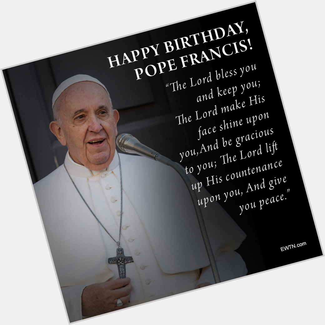 Happy Birthday, Holy Father!   Francis 