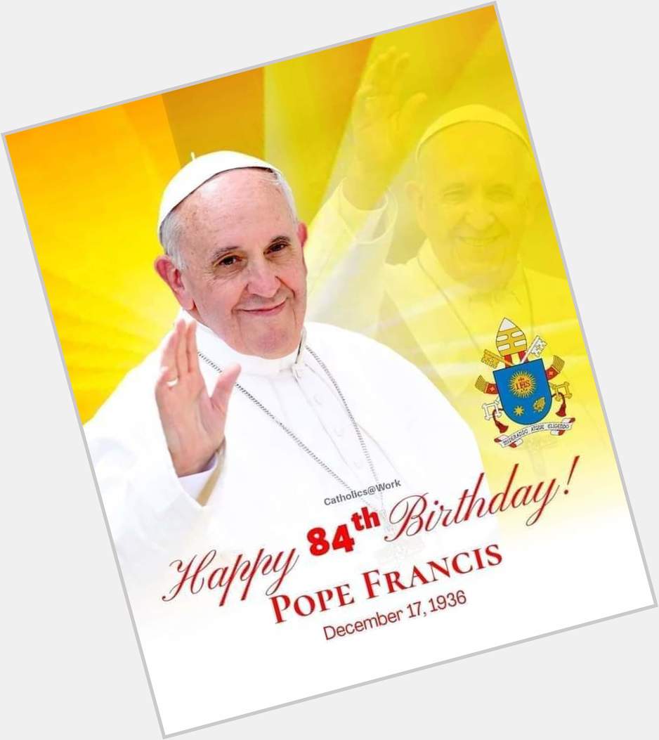  POPE FRANCIS AT 84

Happy birthday, Pope Francis.

Ad multos annos. 